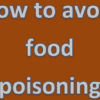 How to Avoid Food Poisoning