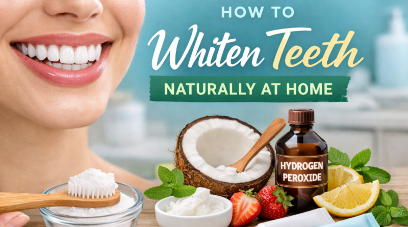 Natural teeth whitening remedies at home including baking soda, coconut oil, and hydrogen peroxide for a brighter smile.
